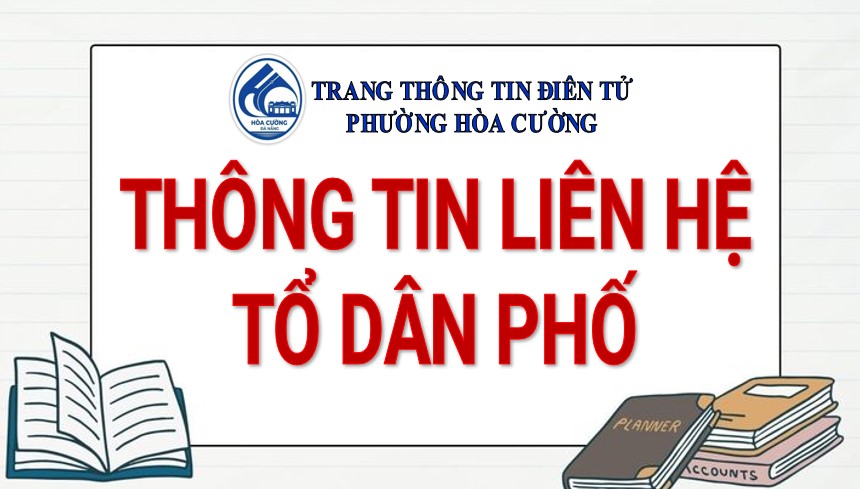 THÔNG TIN LIÊN HỆ TỔ TRƯỞNG, TỔ PHÓ TỔ DÂN PHỐ